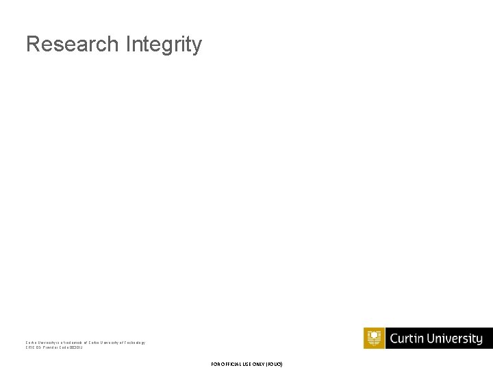 Research Integrity Curtin University is a trademark of Curtin University of Technology CRICOS Provider