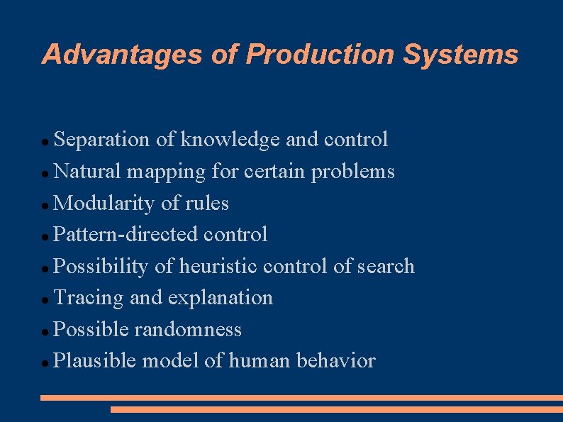 Advantages of Production Systems Separation of knowledge and control Natural mapping for certain problems