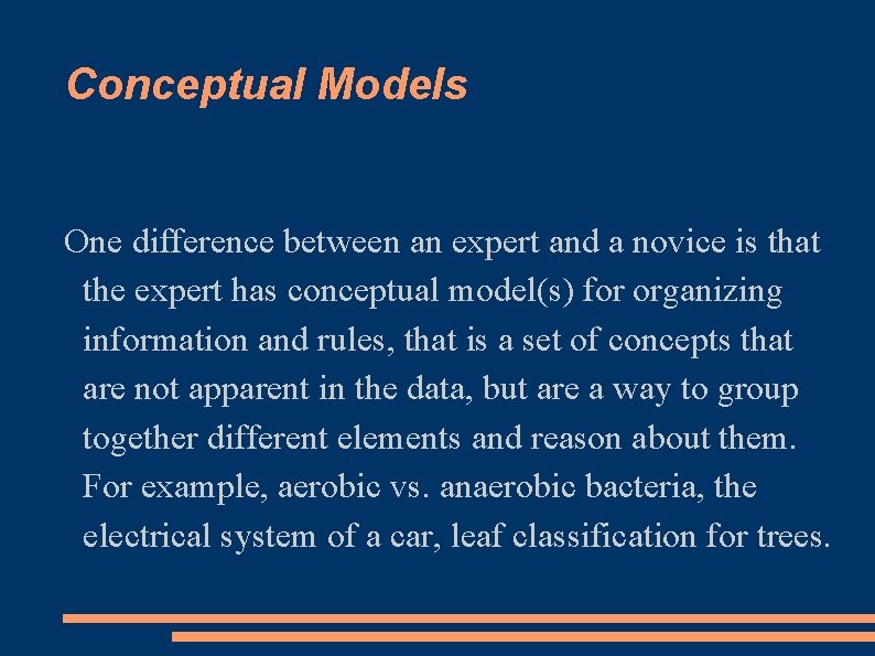 Conceptual Models One difference between an expert and a novice is that the expert