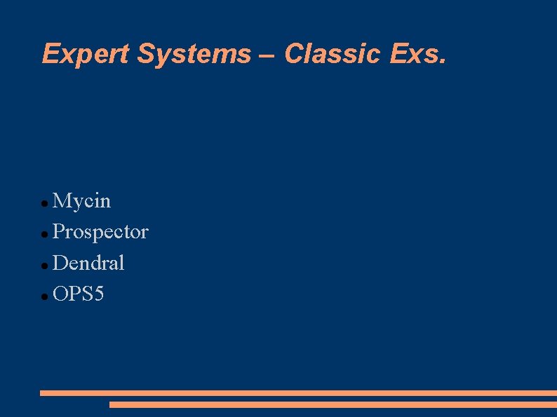 Expert Systems – Classic Exs. Mycin Prospector Dendral OPS 5 