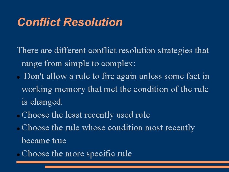Conflict Resolution There are different conflict resolution strategies that range from simple to complex: