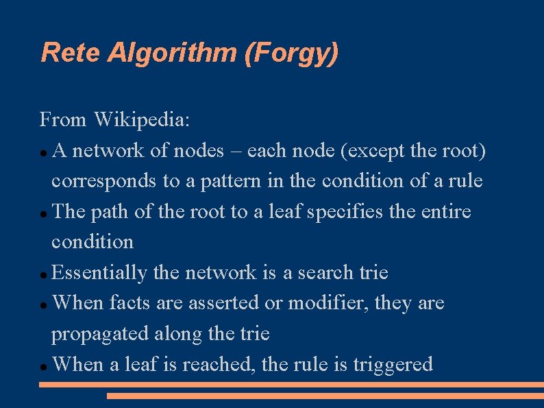 Rete Algorithm (Forgy) From Wikipedia: A network of nodes – each node (except the