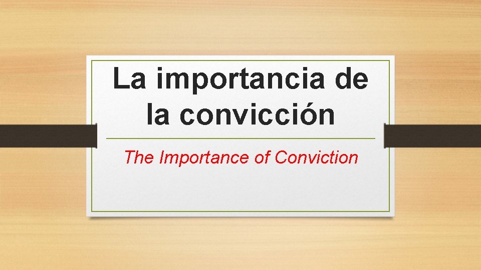 La importancia de la convicción The Importance of Conviction 
