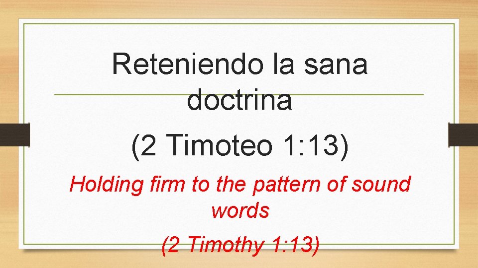 Reteniendo la sana doctrina (2 Timoteo 1: 13) Holding firm to the pattern of