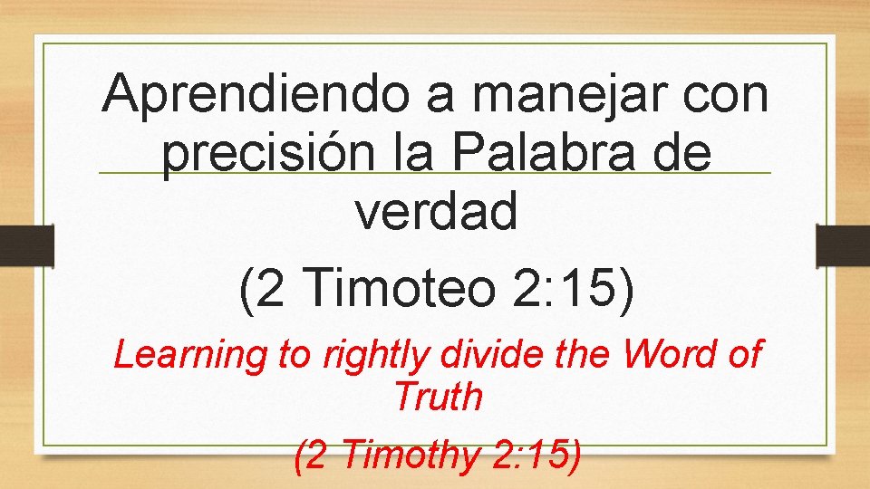 Aprendiendo a manejar con precisión la Palabra de verdad (2 Timoteo 2: 15) Learning