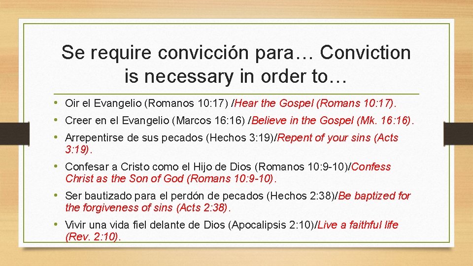 Se require convicción para… Conviction is necessary in order to… • Oir el Evangelio