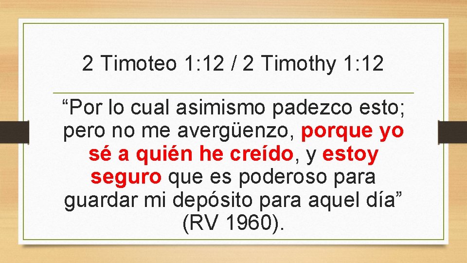 2 Timoteo 1: 12 / 2 Timothy 1: 12 “Por lo cual asimismo padezco