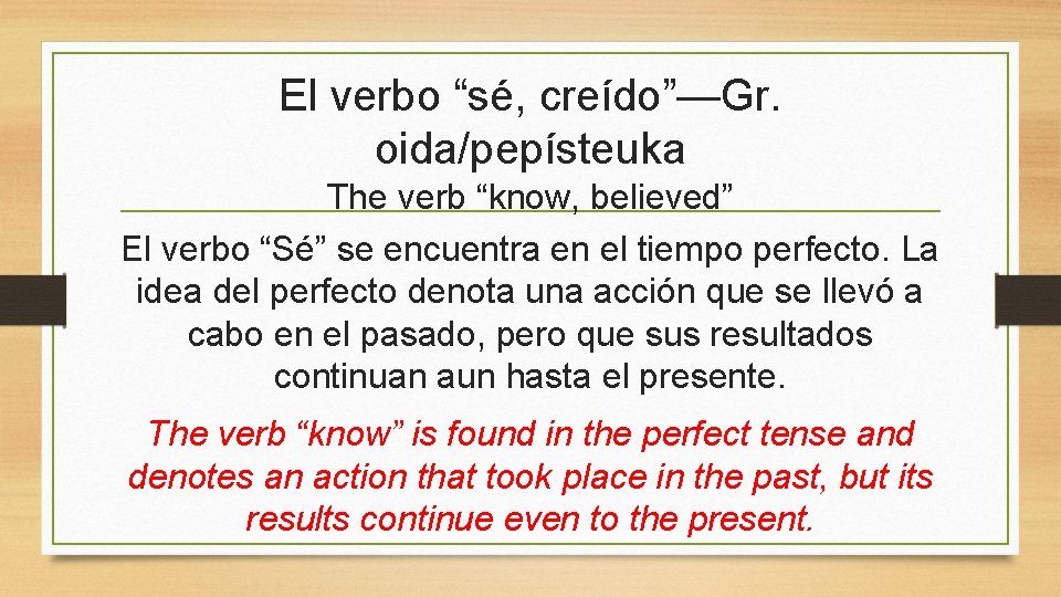 El verbo “sé, creído”—Gr. oida/pepísteuka The verb “know, believed” El verbo “Sé” se encuentra