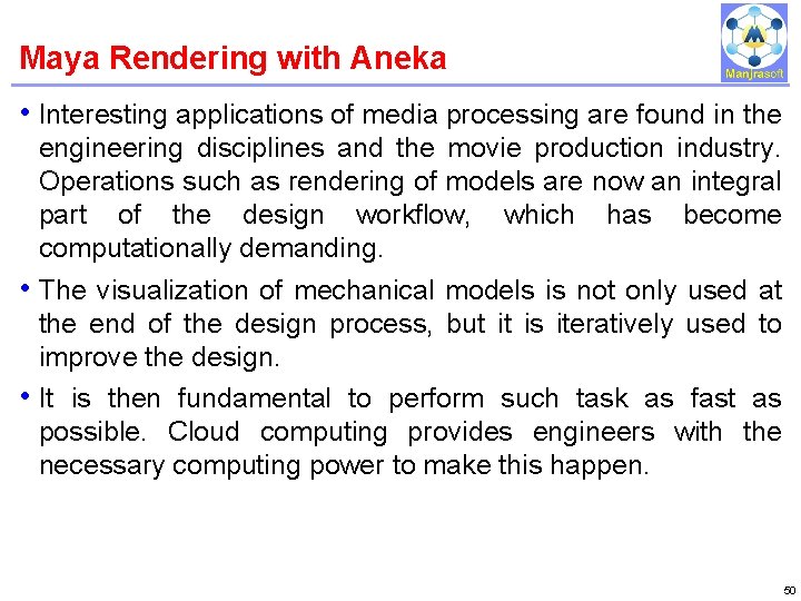 Maya Rendering with Aneka IBM Power Systems • Interesting applications of media processing are Maya Rendering with Aneka IBM Power Systems • Interesting applications of media processing are