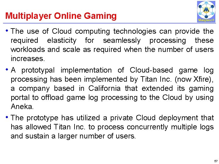 Multiplayer Online Gaming IBM Power Systems • The use of Cloud computing technologies can Multiplayer Online Gaming IBM Power Systems • The use of Cloud computing technologies can