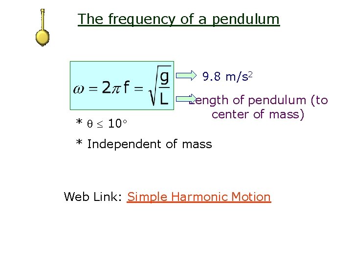 The frequency of a pendulum 9. 8 m/s 2 * 10 Length of pendulum