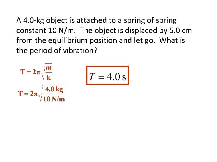 A 4. 0 -kg object is attached to a spring of spring constant 10