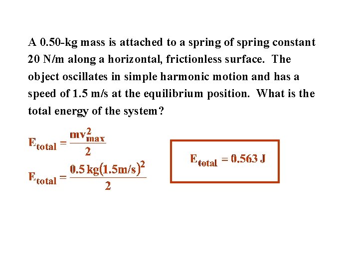 A 0. 50 -kg mass is attached to a spring of spring constant 20