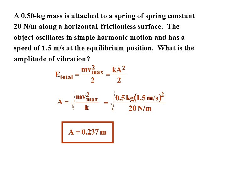 A 0. 50 -kg mass is attached to a spring of spring constant 20