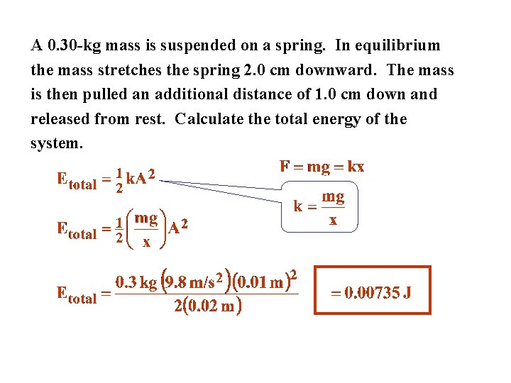 A 0. 30 -kg mass is suspended on a spring. In equilibrium the mass