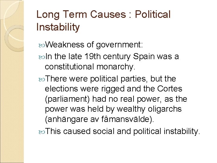 Long Term Causes : Political Instability Weakness of government: In the late 19 th