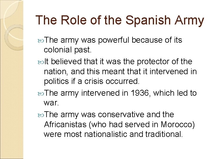 The Role of the Spanish Army The army was powerful because of its colonial