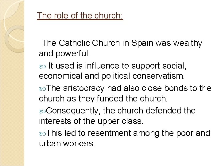 The role of the church: The Catholic Church in Spain was wealthy and powerful.