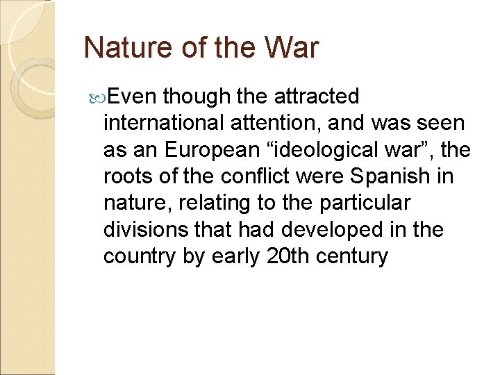 Nature of the War Even though the attracted international attention, and was seen as