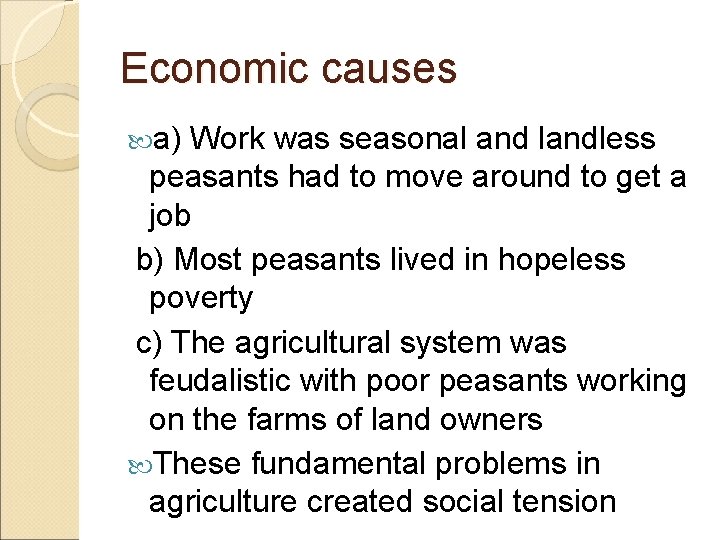 Economic causes a) Work was seasonal and landless peasants had to move around to