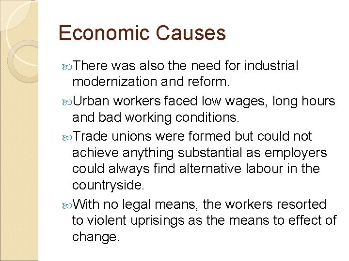 Economic Causes There was also the need for industrial modernization and reform. Urban workers