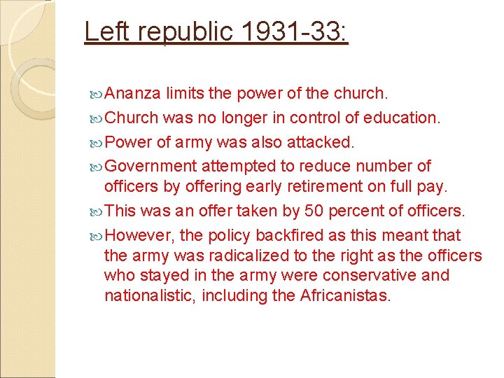 Left republic 1931 -33: Ananza limits the power of the church. Church was no