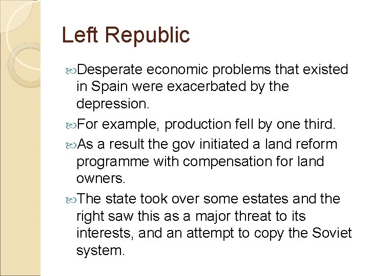 Left Republic Desperate economic problems that existed in Spain were exacerbated by the depression.