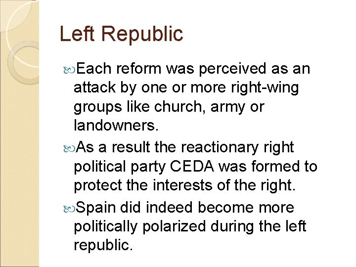 Left Republic Each reform was perceived as an attack by one or more right-wing