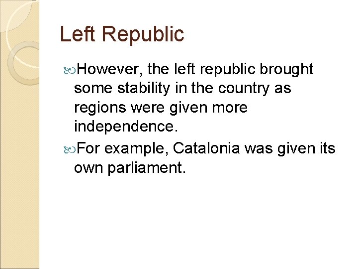 Left Republic However, the left republic brought some stability in the country as regions