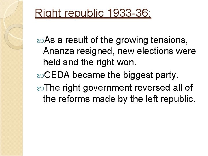 Right republic 1933 -36: As a result of the growing tensions, Ananza resigned, new