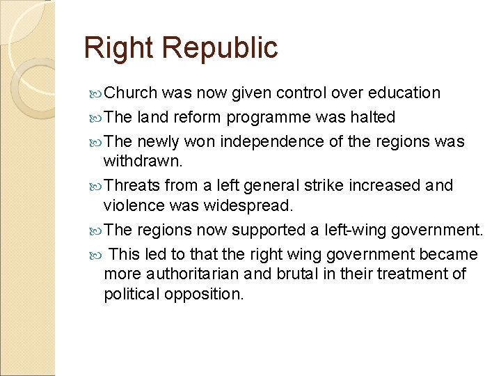 Right Republic Church was now given control over education The land reform programme was