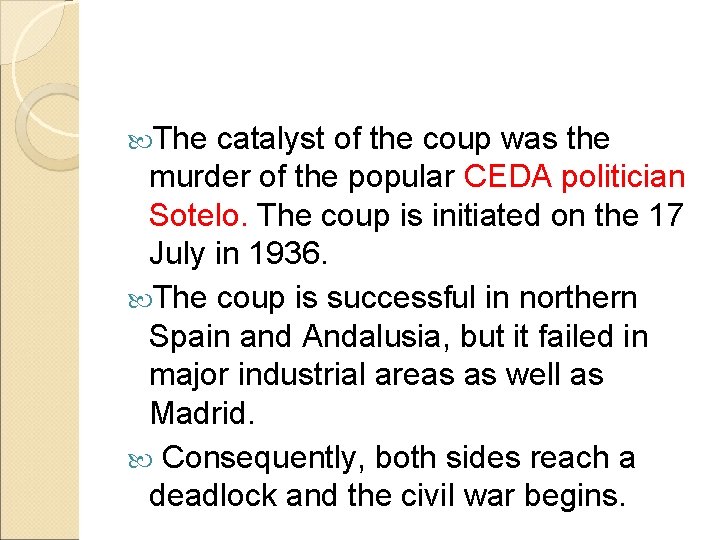  The catalyst of the coup was the murder of the popular CEDA politician