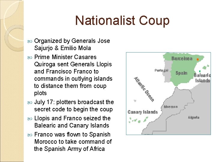 Nationalist Coup Organized by Generals Jose Sajurjo & Emilio Mola Prime Minister Casares Quiroga