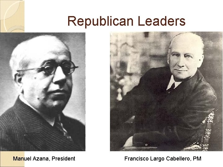 Republican Leaders Manuel Azana, President Francisco Largo Cabellero, PM 