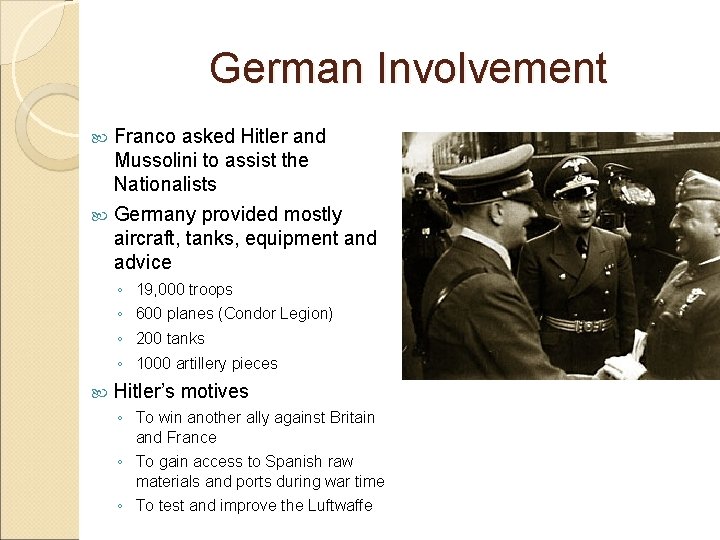 German Involvement Franco asked Hitler and Mussolini to assist the Nationalists Germany provided mostly