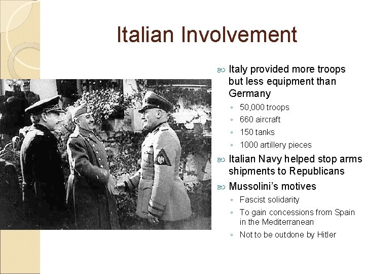 Italian Involvement Italy provided more troops but less equipment than Germany ◦ ◦ 50,