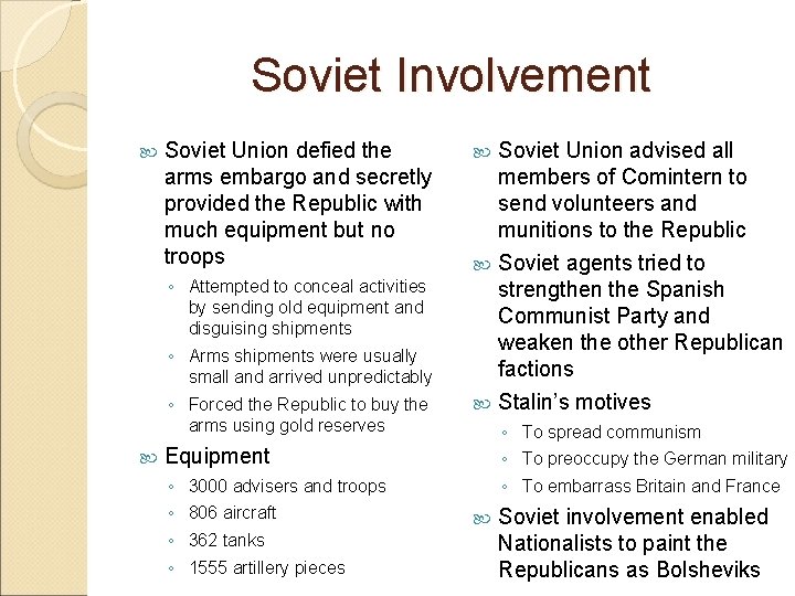 Soviet Involvement Soviet Union defied the arms embargo and secretly provided the Republic with