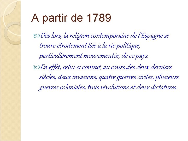 A partir de 1789 Dès lors, la religion contemporaine de l’Espagne se trouve étroitement