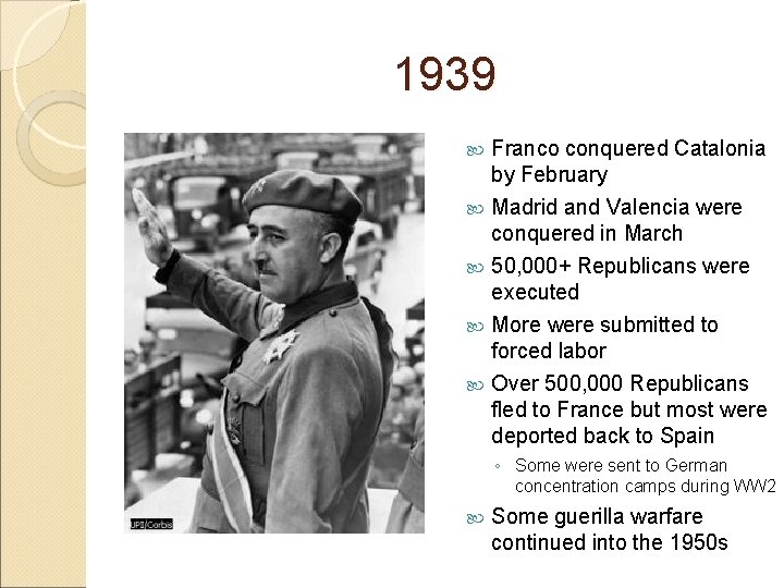 1939 Franco conquered Catalonia by February Madrid and Valencia were conquered in March 50,