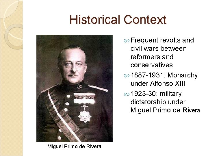 Historical Context Frequent revolts and civil wars between reformers and conservatives 1887 -1931: Monarchy