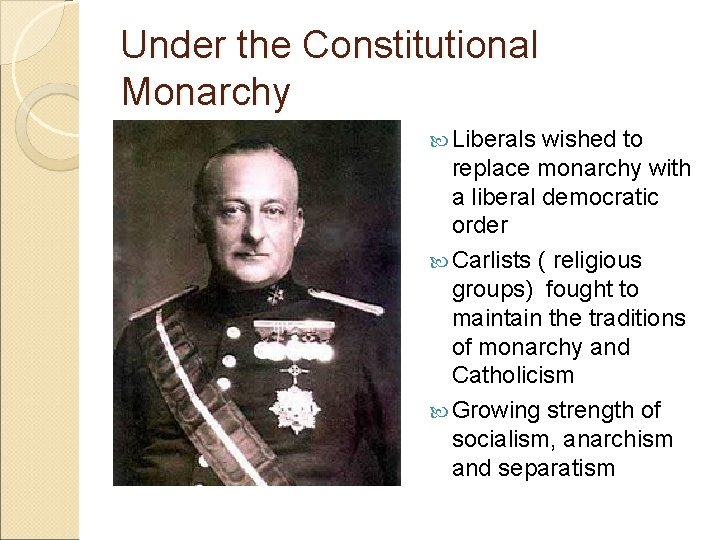 Under the Constitutional Monarchy Liberals wished to replace monarchy with a liberal democratic order
