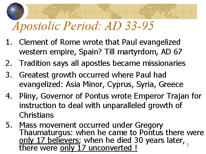 Apostolic Period: AD 33 -95 1. Clement of Rome wrote that Paul evangelized western Apostolic Period: AD 33 -95 1. Clement of Rome wrote that Paul evangelized western