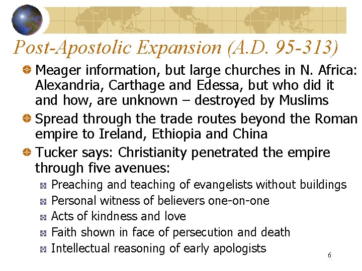 Post-Apostolic Expansion (A. D. 95 -313) Meager information, but large churches in N. Africa: Post-Apostolic Expansion (A. D. 95 -313) Meager information, but large churches in N. Africa: