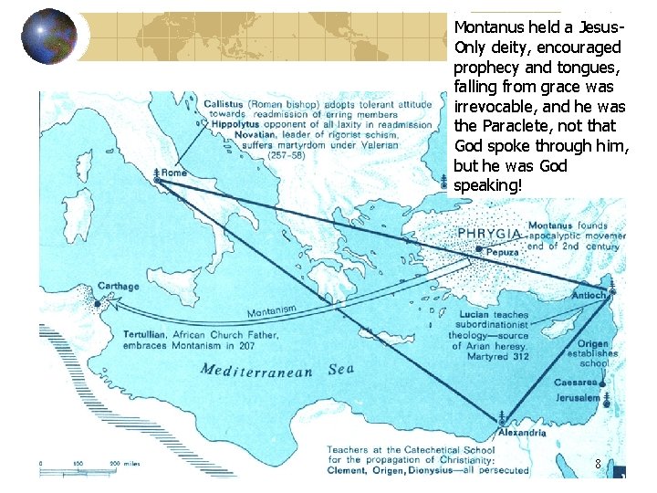 Montanus held a Jesus. Only deity, encouraged prophecy and tongues, falling from grace was Montanus held a Jesus. Only deity, encouraged prophecy and tongues, falling from grace was