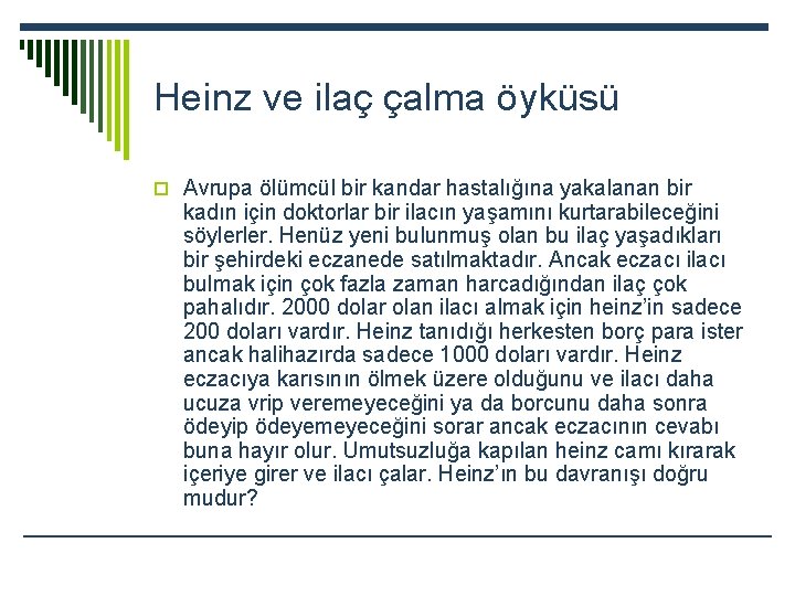 Heinz ve ilaç çalma öyküsü o Avrupa ölümcül bir kandar hastalığına yakalanan bir kadın