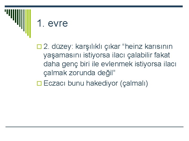 1. evre o 2. düzey: karşılıklı çıkar “heinz karısının yaşamasını istiyorsa ilacı çalabilir fakat