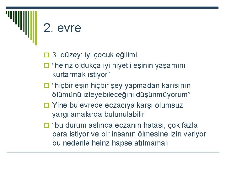 2. evre o 3. düzey: iyi çocuk eğilimi o “heinz oldukça iyi niyetli eşinin