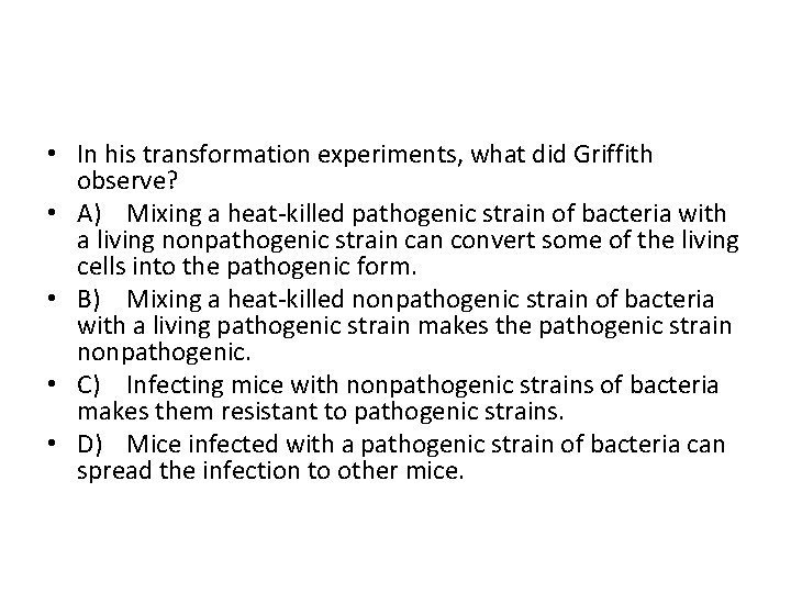  • In his transformation experiments, what did Griffith observe? • A) Mixing a