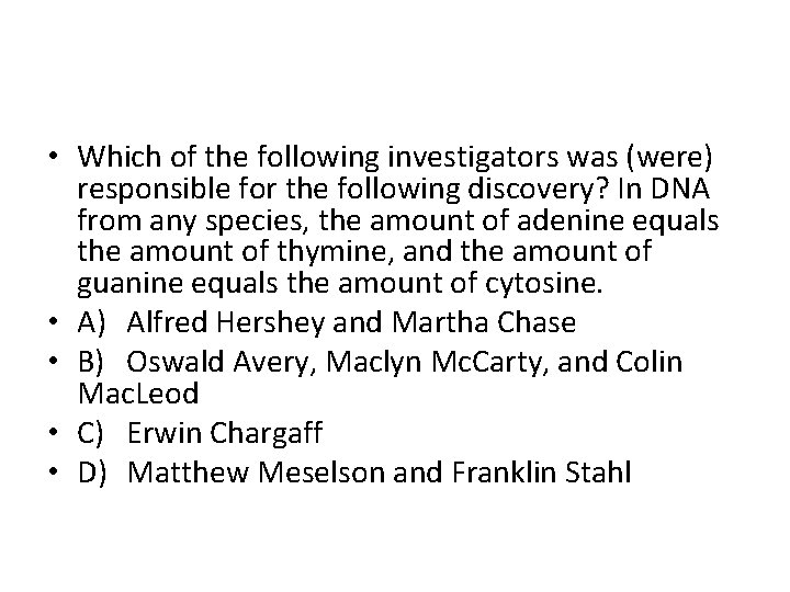  • Which of the following investigators was (were) responsible for the following discovery?