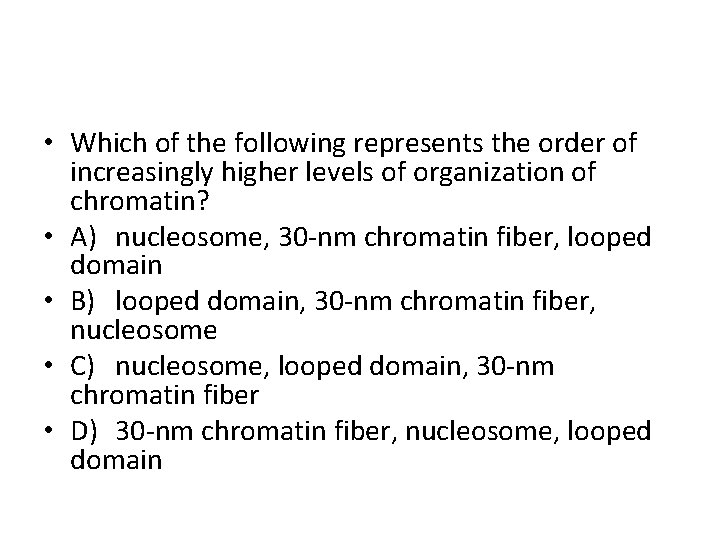  • Which of the following represents the order of increasingly higher levels of